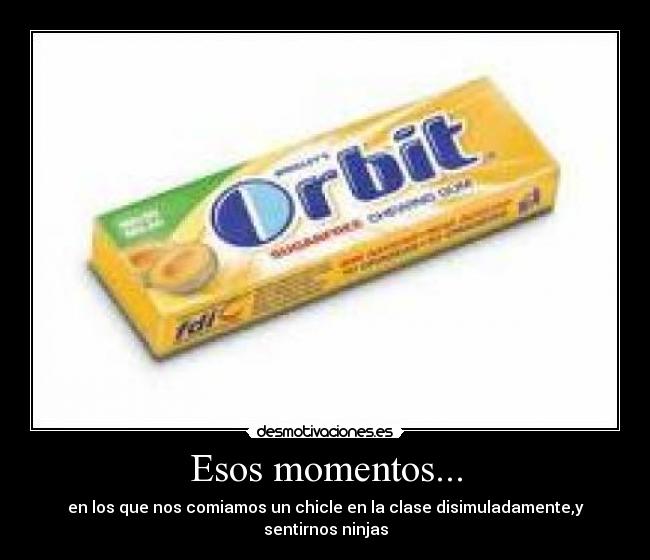 Esos momentos... -