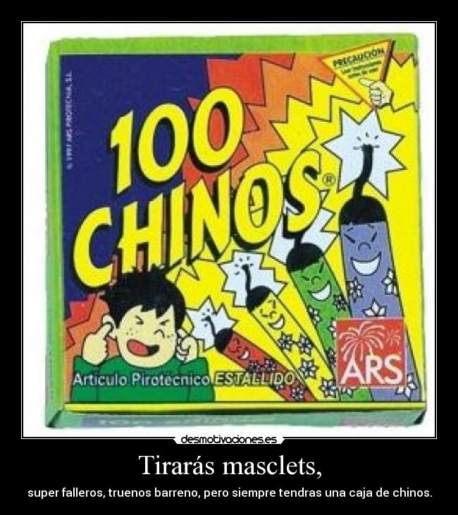 Tirarás masclets, - 