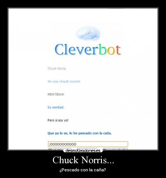 Chuck Norris... - ¿Pescado con la caña?