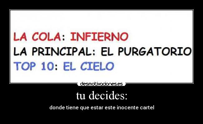 tu decides: - donde tiene que estar este inocente cartel
