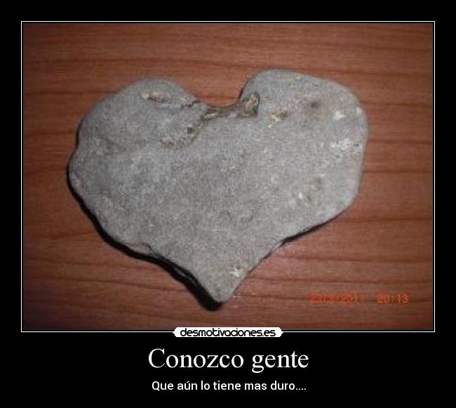 Conozco gente - Que aún lo tiene mas duro....