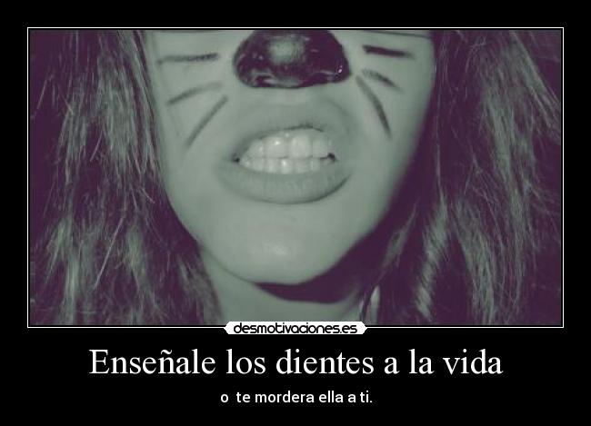 Enseñale los dientes a la vida - 