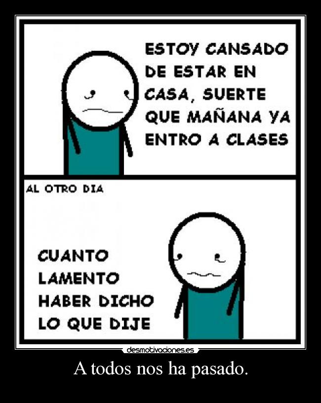 A todos nos ha pasado. -