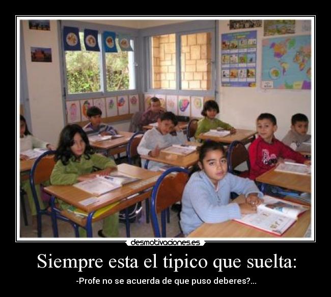 Siempre esta el tipico que suelta: -