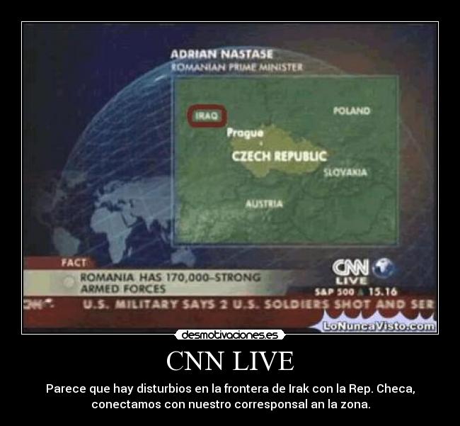 CNN LIVE - Parece que hay disturbios en la frontera de Irak con la Rep. Checa,
conectamos con nuestro corresponsal an la zona.