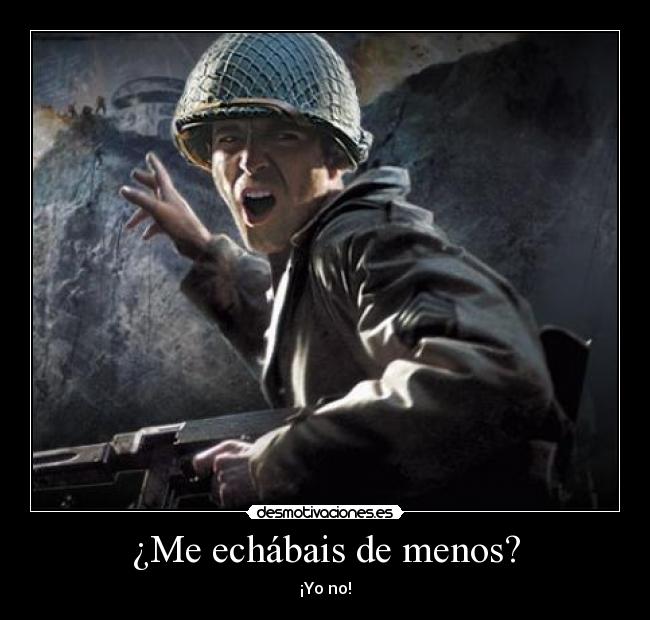 ¿Me echábais de menos? - ¡Yo no!