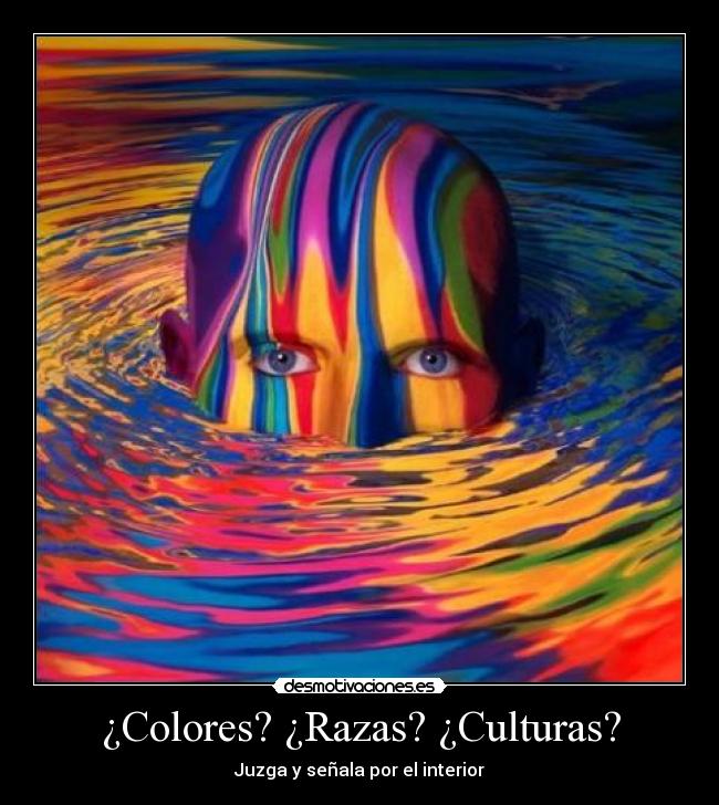 ¿Colores? ¿Razas? ¿Culturas? - Juzga y señala por el interior