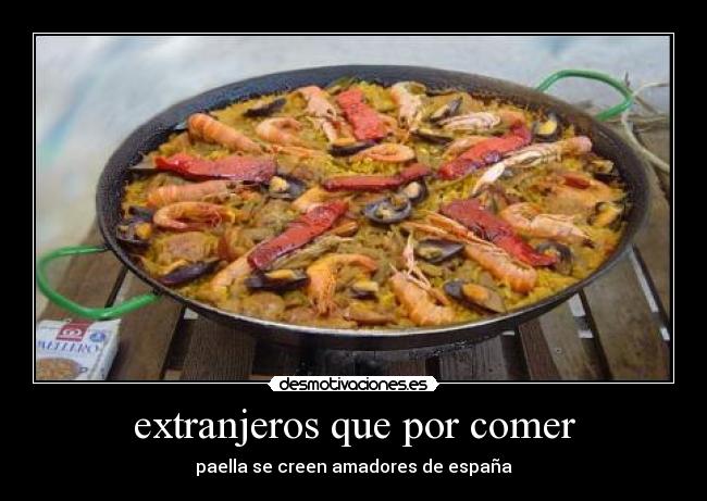 extranjeros que por comer -