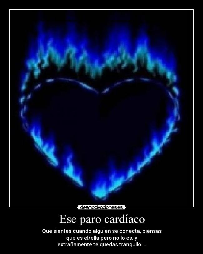 Ese paro cardíaco -