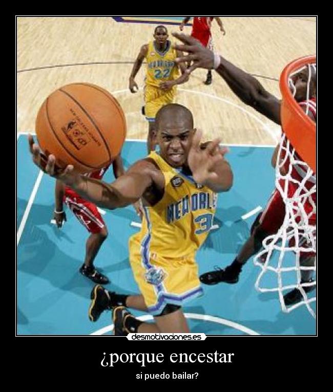 ¿porque encestar - si puedo bailar?