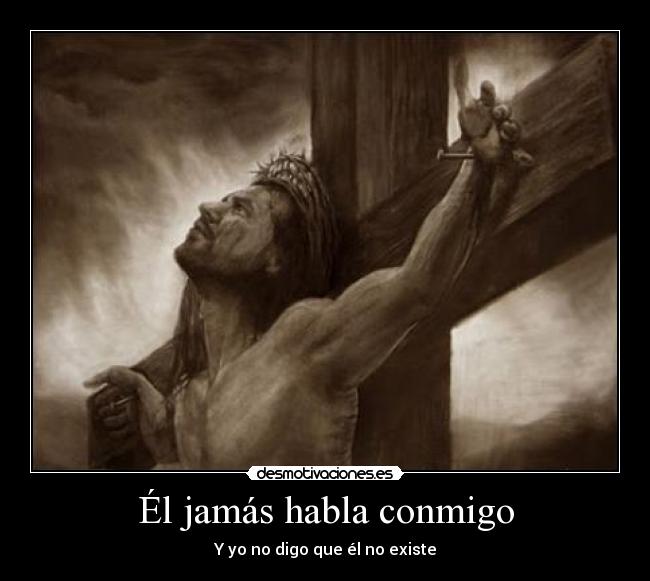 Él jamás habla conmigo -