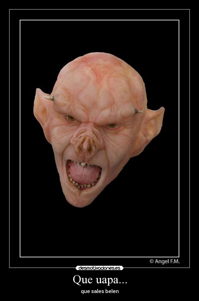 Que uapa... -