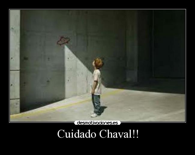 Cuidado Chaval!! - 