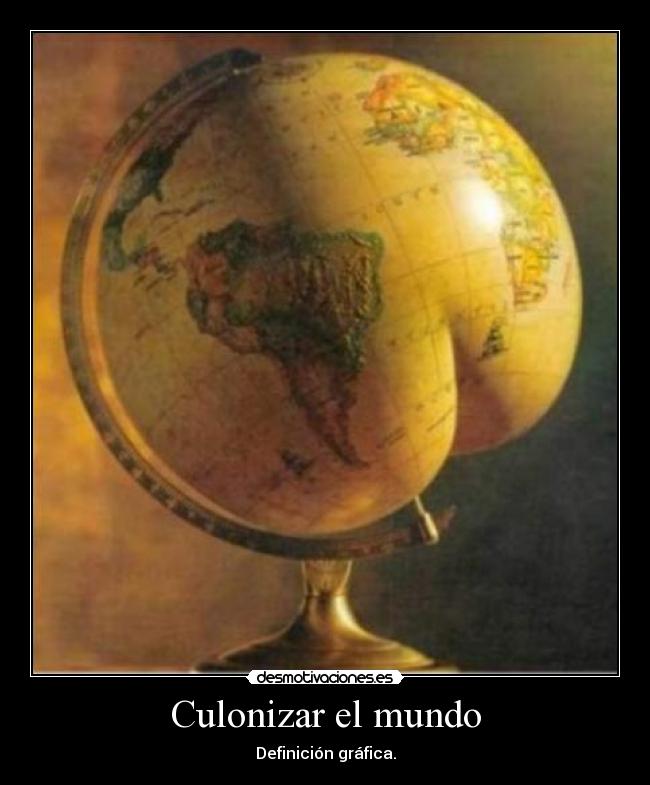 Culonizar el mundo -