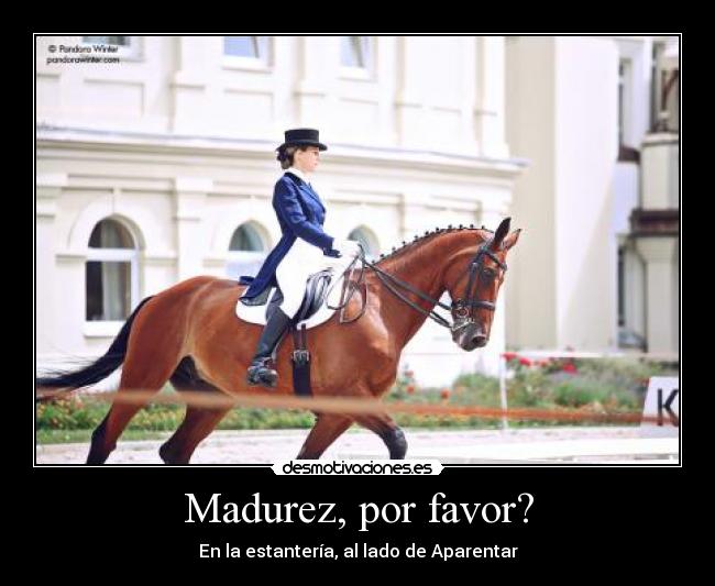 Madurez, por favor? - 