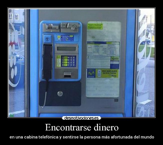 Encontrarse dinero - en una cabina telefónica y sentirse la persona más afortunada del mundo