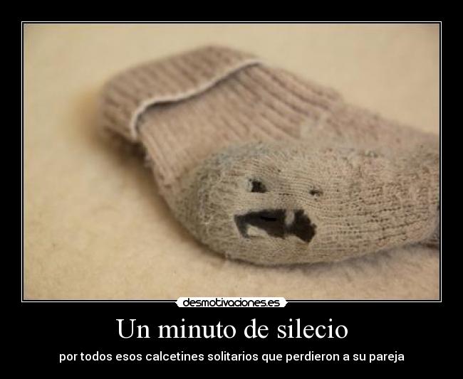 Un minuto de silecio - por todos esos calcetines solitarios que perdieron a su pareja