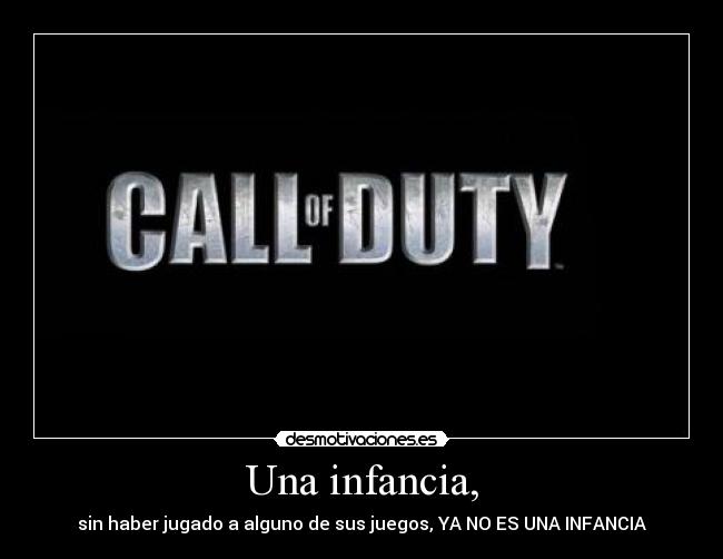 Una infancia, - sin haber jugado a alguno de sus juegos, YA NO ES UNA INFANCIA