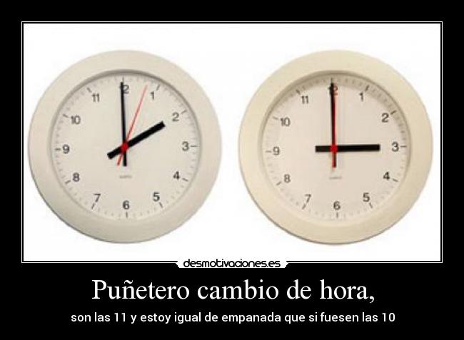 Puñetero cambio de hora, -