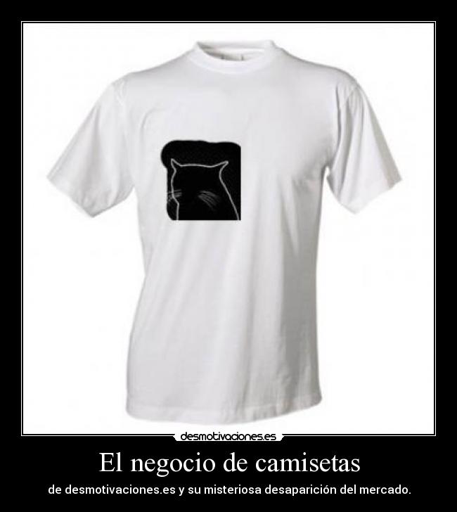 El negocio de camisetas - de desmotivaciones.es y su misteriosa desaparición del mercado.