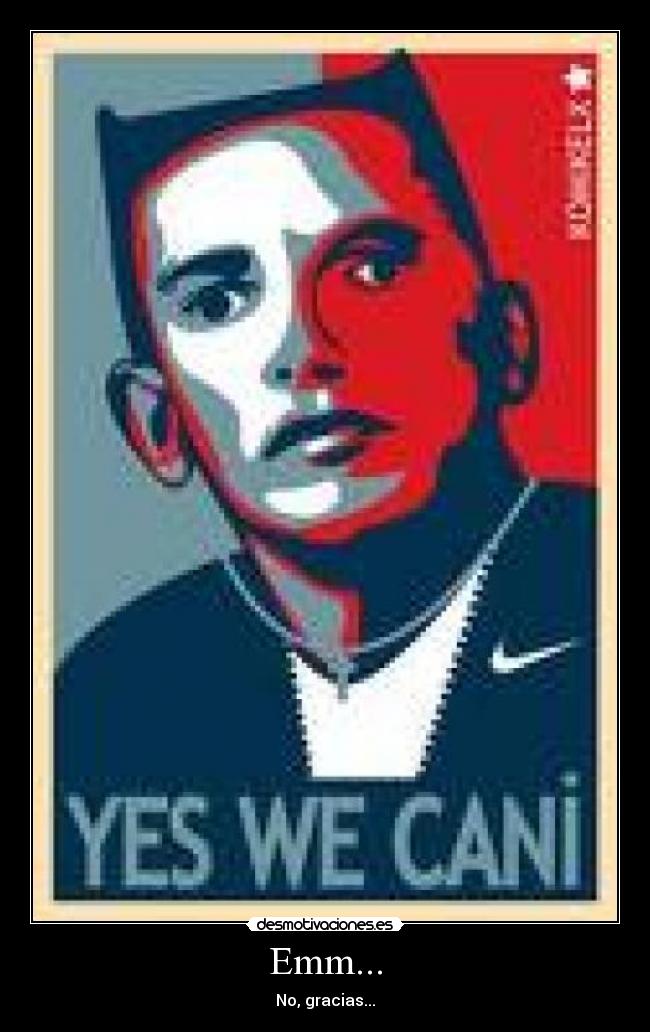 Emm... - No, gracias...