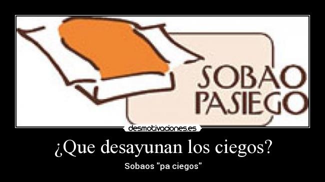 ¿Que desayunan los ciegos? -