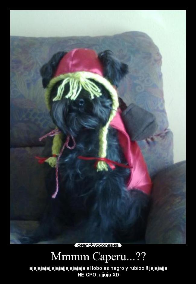 Mmmm Caperu...?? - ajajajajajjajajajjajajajaja el lobo es negro y rubioo!!! jajajajja NE-GRO jajjaja XD