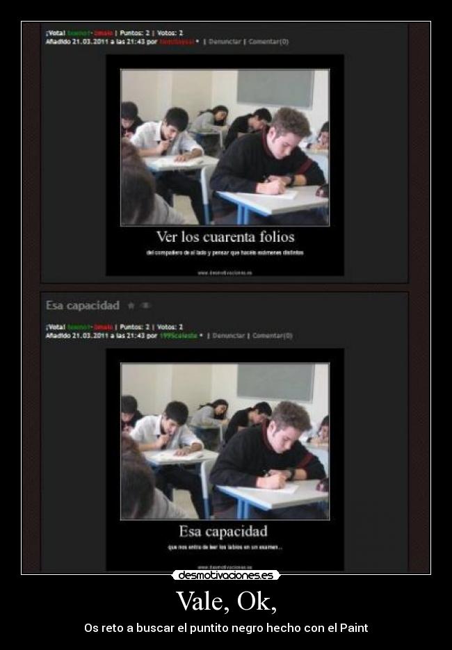 Vale, Ok, - Os reto a buscar el puntito negro hecho con el Paint