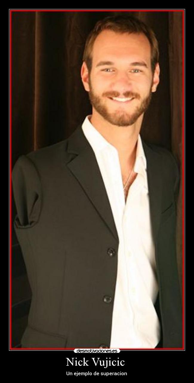 Nick Vujicic  - Un ejemplo de superacion 