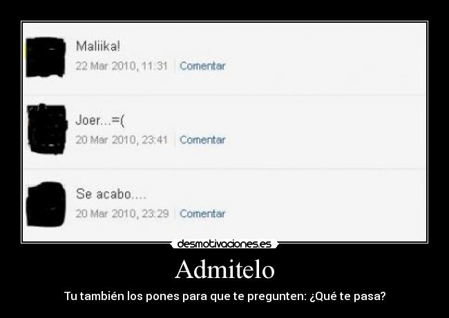 Admitelo - Tu también los pones para que te pregunten: ¿Qué te pasa?