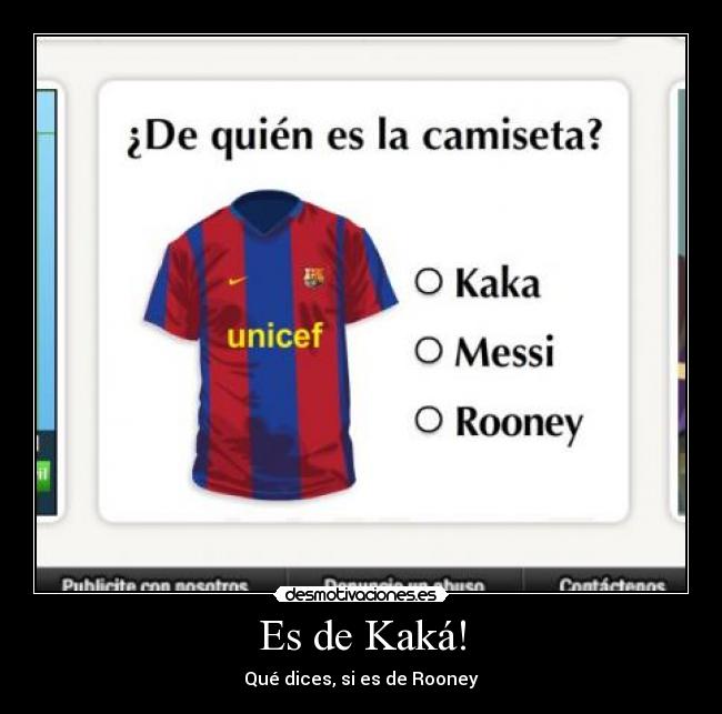 Es de Kaká! - Qué dices, si es de Rooney