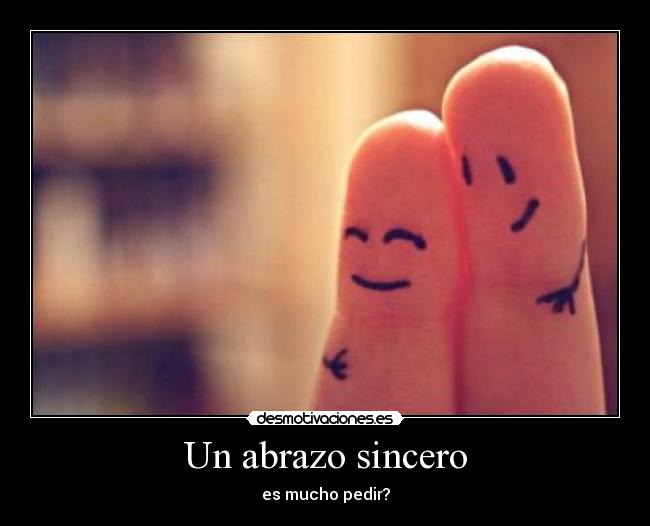 Un abrazo sincero -
