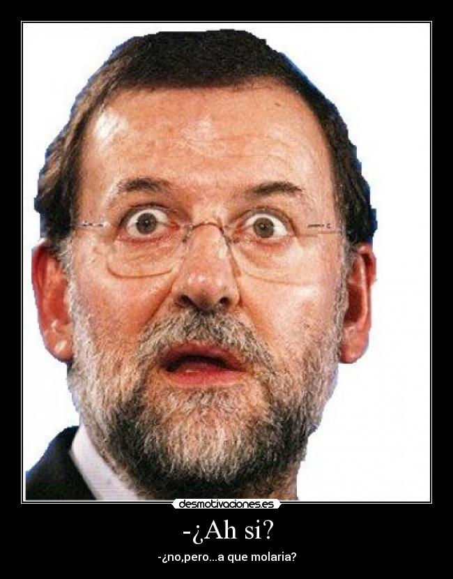 -¿Ah si? | Desmotivaciones