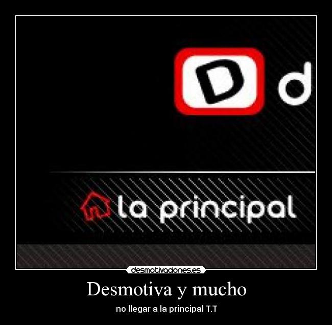 Desmotiva y mucho - no llegar a la principal T.T
