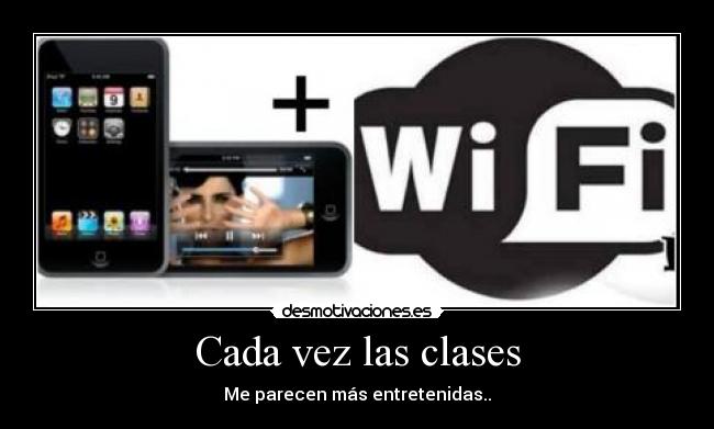 Cada vez las clases - Me parecen más entretenidas..