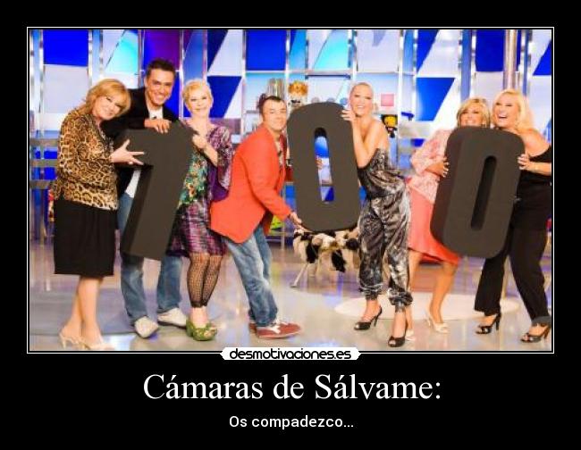 Cámaras de Sálvame: - Os compadezco...