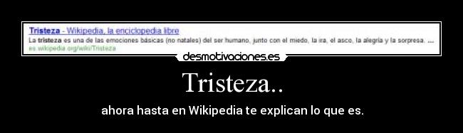 Tristeza.. - ahora hasta en Wikipedia te explican lo que es.