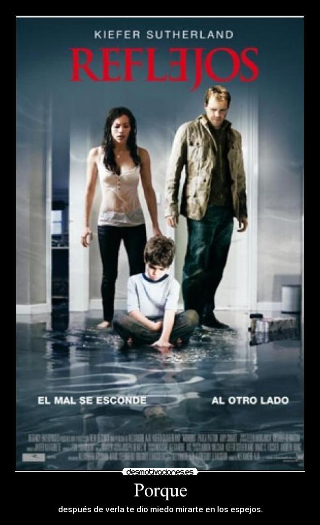 Porque - después de verla te dio miedo mirarte en los espejos.