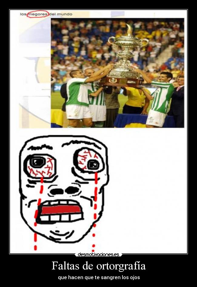 Faltas de ortorgrafía - que hacen que te sangren los ojos