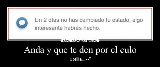 Anda y que te den por el culo -