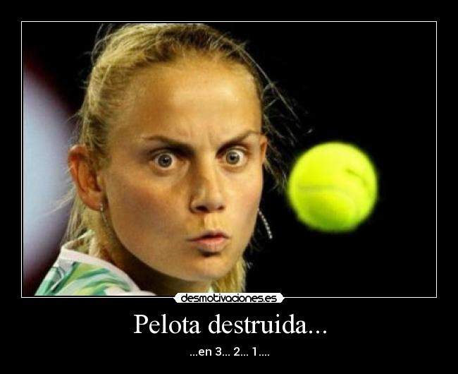 Pelota destruida... - ...en 3... 2... 1....