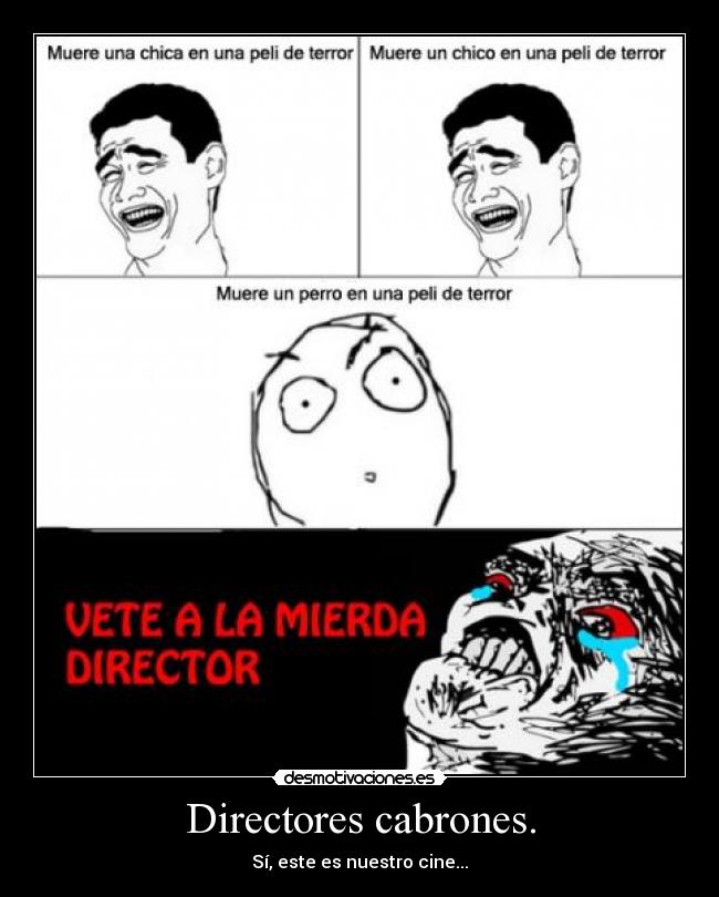 Directores cabrones. - Sí, este es nuestro cine...