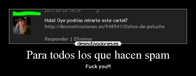 Para todos los que hacen spam - Fuck you!!!