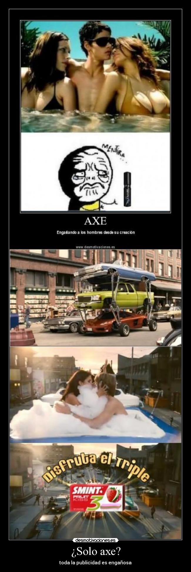 ¿Solo axe? - toda la publicidad es engañosa