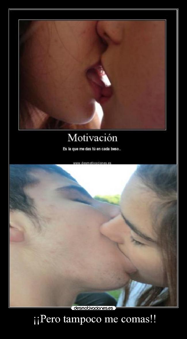 ¡¡Pero tampoco me comas!! -