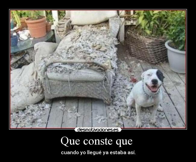 Que conste que - cuando yo llegué ya estaba así.