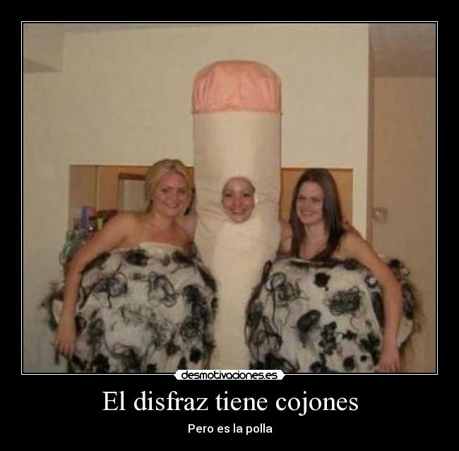 El disfraz tiene cojones - 