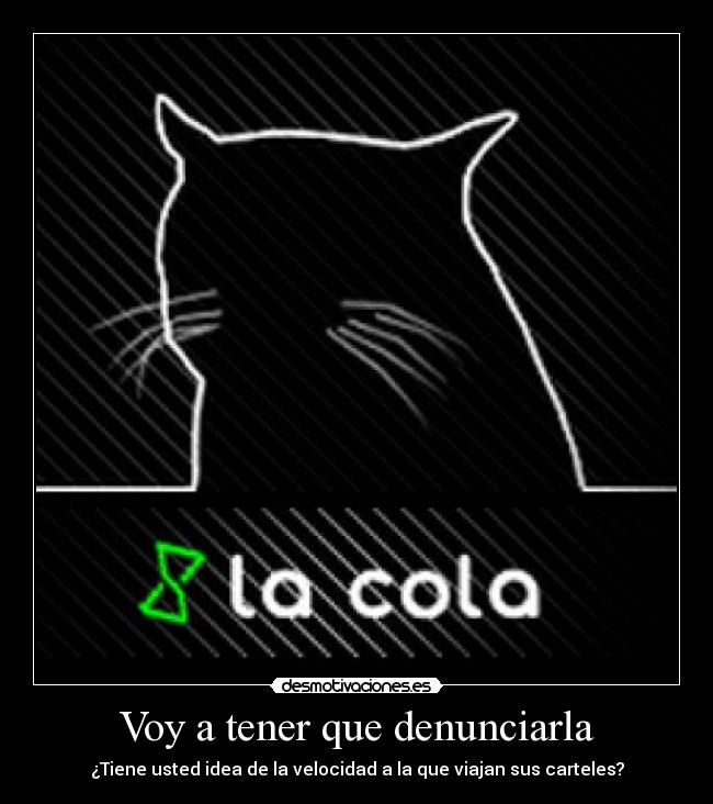 Voy a tener que denunciarla -