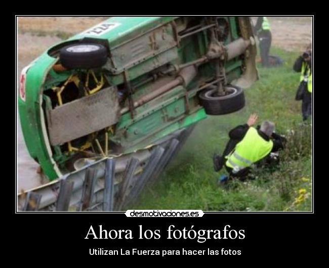 Ahora los fotógrafos - Utilizan La Fuerza para hacer las fotos