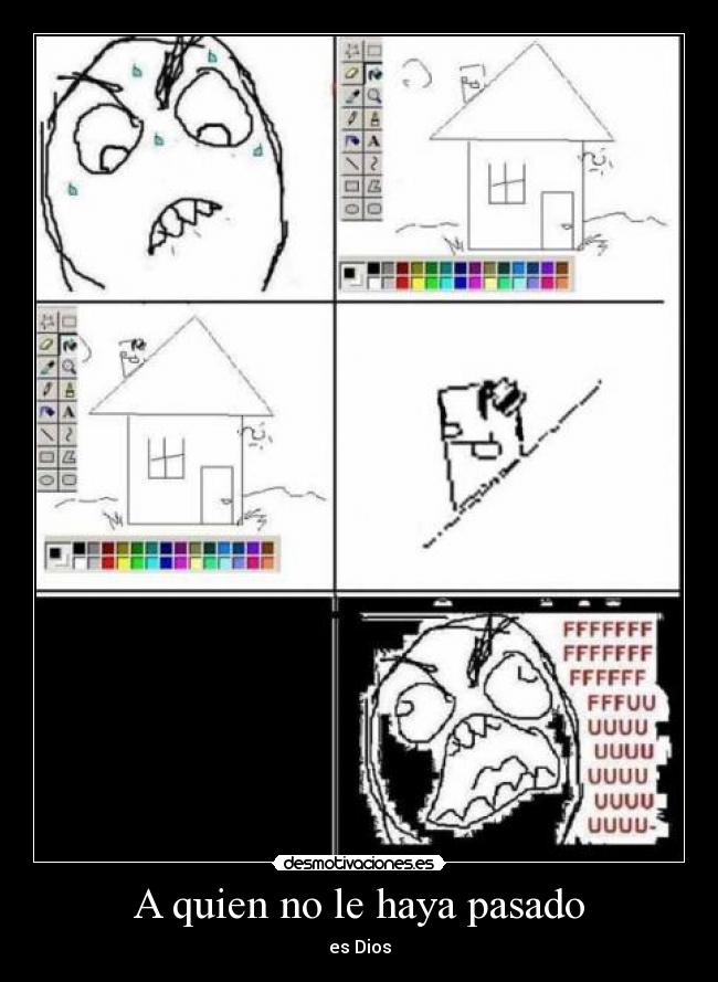 A quien no le haya pasado - es Dios